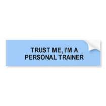 trust me i'm a personal trainer t-shirt bumper stickers by fatshirts trust me i'm a personal trainer t-shirt bumper stickers