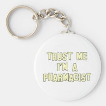 Trust Me I'm a Pharmacist Keychain