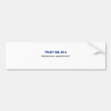 Trust Me I'm a Physician Assistant Bumper Sticker