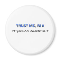 Trust Me I'm a Physician Assistant magnets by professions Trust Me I'm a Physician Assistant magnets