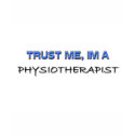 Trust Me I'm a Physiotherapist t-shirts