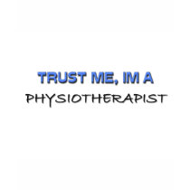 Trust Me I'm a Physiotherapist t-shirts by professions Trust Me I'm a Physiotherapist t-shirts
