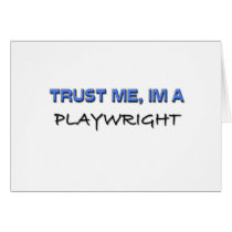 Trust Me I'm a Playwright Greeting Cards