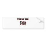 Trust Me I'm A POET Bumper Sticker