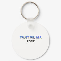 Trust Me I'm a Poet keychains by professions Trust Me I'm a Poet keychains