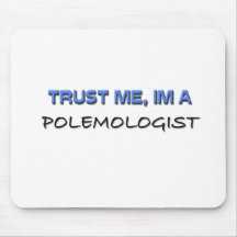 Trust Me I'm a Polemologist Mouse Pad