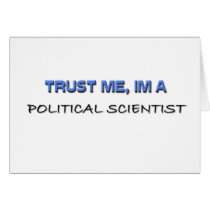 Trust Me I'm a Political Scientist Greeting Card