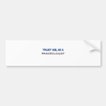 Trust Me I'm a Praxeologist Bumper Stickers