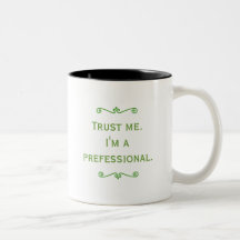 Trust Me, I'm A Prefessional (Green) Coffee Mug