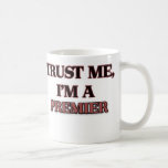 Trust Me I'm A PREMIER Coffee Mug