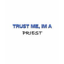 Trust Me I'm a Priest t-shirts by professions Trust Me I'm a Priest t-shirts