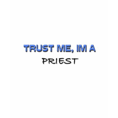 Trust Me I'm a Priest Tshirt by professions