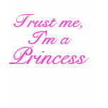 Trust Me, I'm a Princess T-shirt