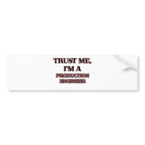 Trust Me I'm A PRODUCTION ENGINEER Bumper Sticker
