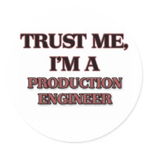 Trust Me I'm A PRODUCTION ENGINEER Round Sticker