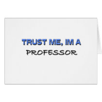 Trust Me I'm a Professor Greeting Cards