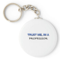 Trust Me I'm a Professor Key Chains