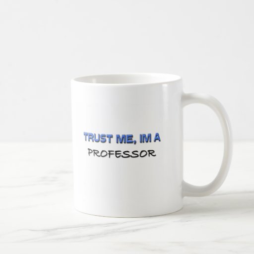 Trust Me I'm a Professor Mugs