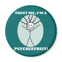 Trust Me I'm A Psychiatrist Magnet