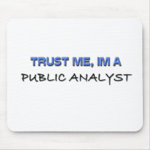 Trust Me I'm a Public Analyst mousepads by professions Trust Me I'm a Public Analyst mousepads