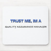 Trust Me I'm a Quality Assurance Manager mousepads by professions Trust Me I'm a Quality Assurance Manager mousepads
