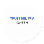 Trust Me I'm a Queen Round Stickers