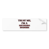 Trust Me I'm A RECORDING ENGINEER Bumper Stickers