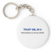 Trust Me I'm a Recording Engineer Key Chains