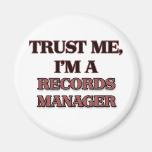 Trust Me I'm A RECORDS MANAGER Refrigerator Magnets