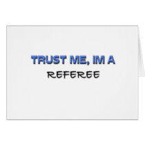 Trust Me I'm a Referee Greeting Card