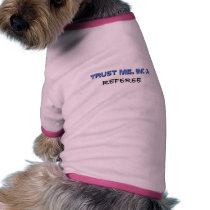 Trust Me I'm a Referee pet clothing by professions Trust Me I'm a Referee pet clothing