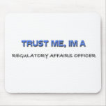 Trust Me I'm a Regulatory Affairs Officer Mouse Pad