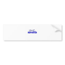 Trust Me I'm a Reporter Bumper Sticker