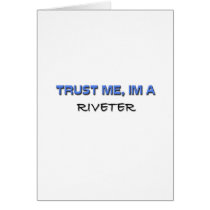 Trust Me I'm a Riveter cards by professions Trust Me I'm a Riveter cards