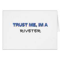 Trust Me I'm a Riveter cards by professions Trust Me I'm a Riveter cards