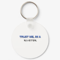 Trust Me I'm a Riveter keychains