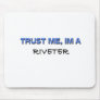 Trust Me I'm a Riveter Mouse Mat