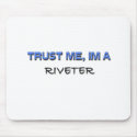 Trust Me I'm a Riveter mousepads