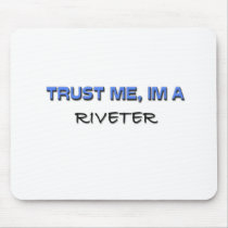 Trust Me I'm a Riveter mousepads