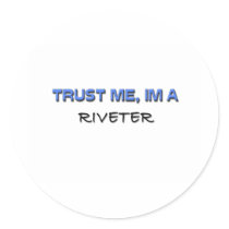 Trust Me I'm a Riveter stickers