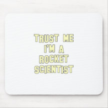 Trust Me I'm a Rocket Scientist Mouse Pads