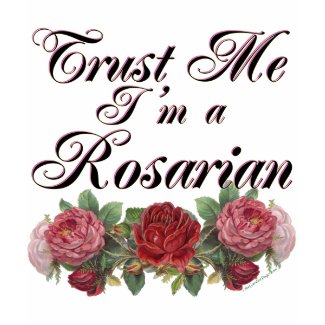 Trust Me I'm A Rosarian Gardener Saying Tee shirt