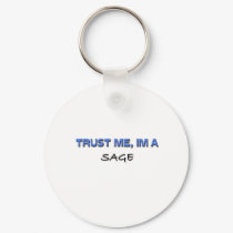 Trust Me I'm a Sage keychains