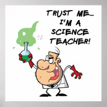 Trust Me... I'm a Science Teacher Poster