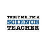 Trust Me, I'm A Science Teacher t-shirts