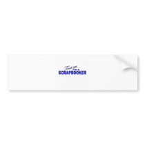 Trust Me I'm a Scrapbooker Bumper Stickers