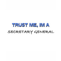 Trust Me I'm a Secretary General t-shirts