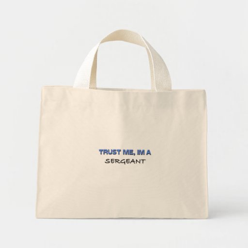 Trust Me I'm a Sergeant Bag