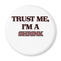 Trust Me I'm A SHRINK Fridge Magnets