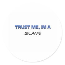 Trust Me I'm a Slave stickers by professions Trust Me I'm a Slave stickers